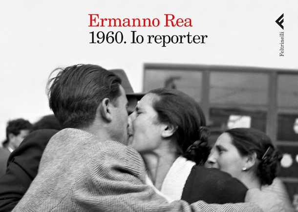 Ermanno Rea 1960 Io Reporter